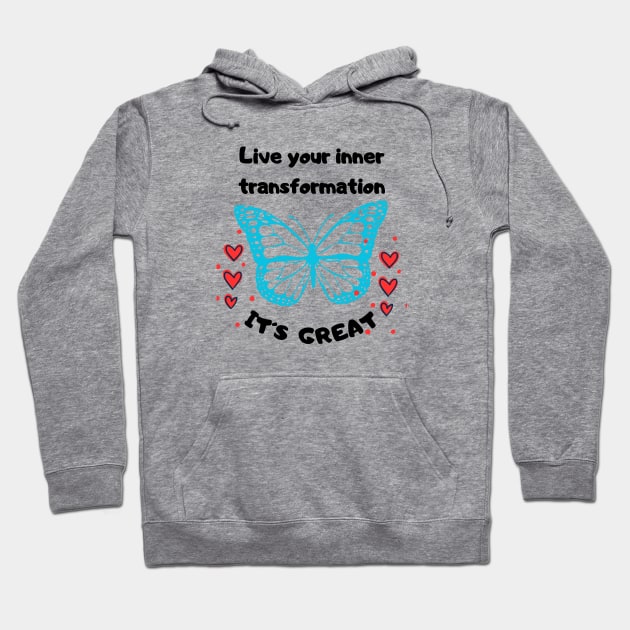 Live your inner transformation. It´s great! T-Shirt Hoodie by TeeandecorAuthentic